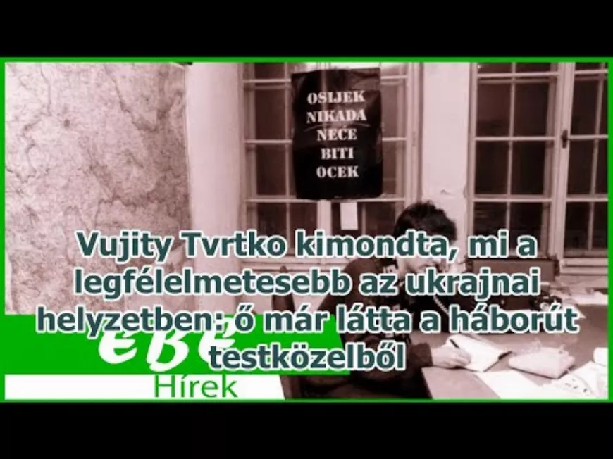 Vujity Tvrtko kimondta, mi a legfélelmetesebb az ukrajnai helyzetben