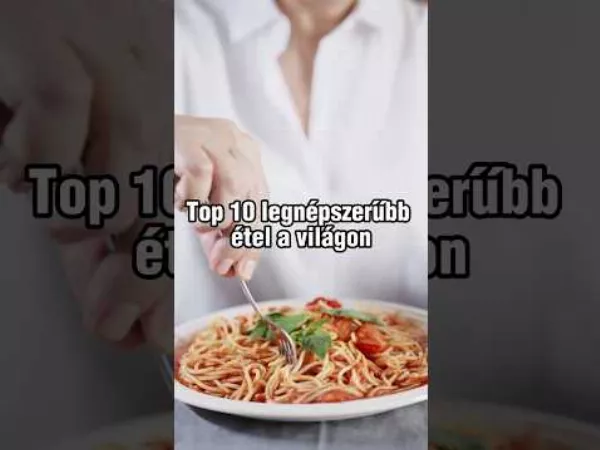Top 10 legnépszerűbb étel a világon