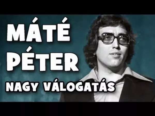 Máté Péter legjobb dalai - válogatás: Hallgasd meg és emlékezz a szépre!
