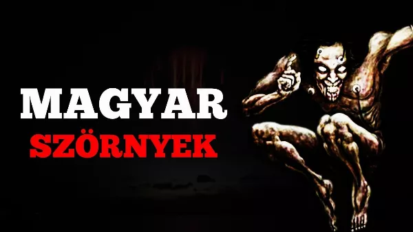 A magyar szörnyek 👻, amelyek a mai napig félelemben tartják az embereket!