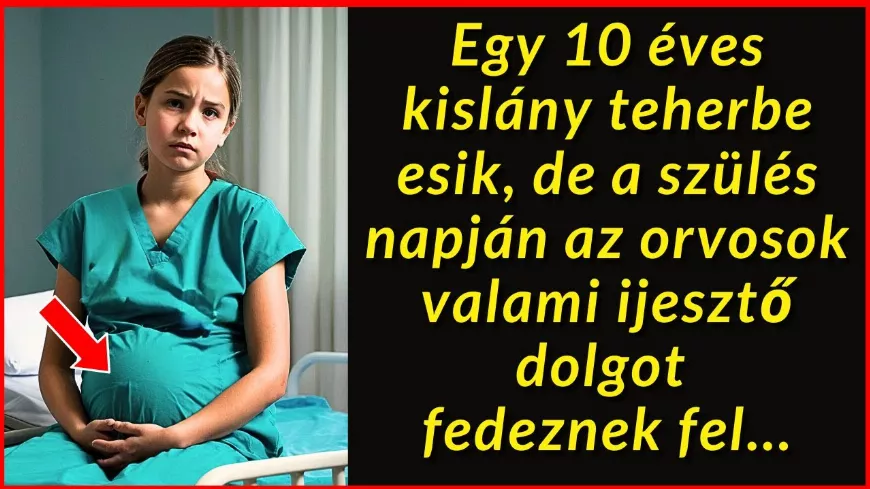 Teherbe esik egy 10 éves kislány, de a szülés napján az orvosok valami megdöbbentőt tapasztalnak... 
