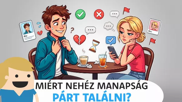 Miért ilyen nehéz a párkeresés? A modern ismerkedés rejtett csapdái